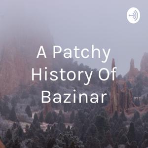A Patchy History Of Bazinar