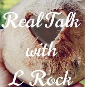 Real Talk with L Rock