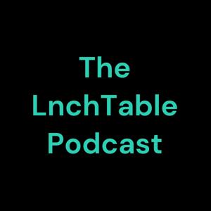 The LnchTable Podcast