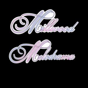 Millwood Melodrama