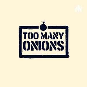 Too Many Onions