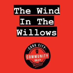 The Wind In The Willows - a Cork City Community Radio Production