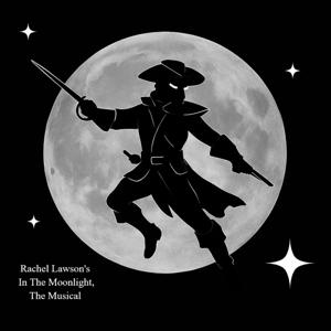 Rachel Lawson's In The Moonlight, the Musical
