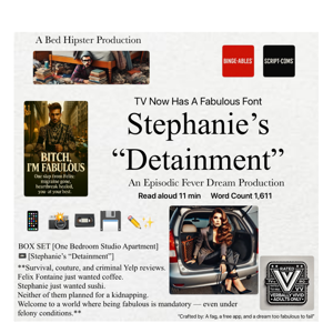 Bitch, I’m Fabulous 📖 Stephanie’s Detainment 📖