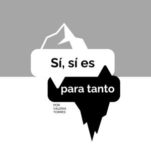 Sí, sí es para tanto