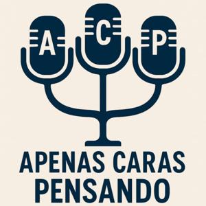 ACP - Apenas Caras Pensando