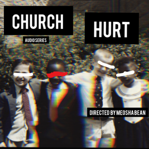 Church Hurt: The 6-Part Series