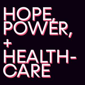 Hope, Power, and Healthcare