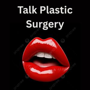 Talk Plastic Surgery