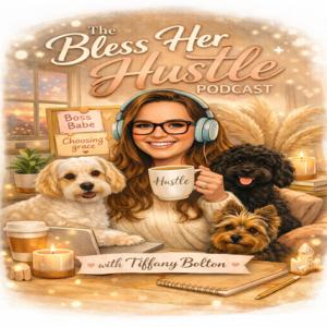 The Bless Her Hustle Podcast