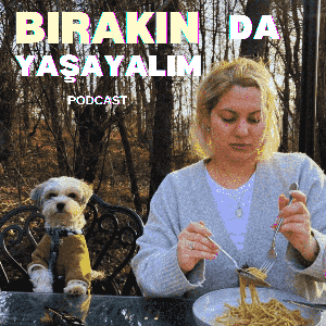 Bırakın da yaşayalım!