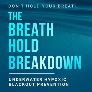 The Breath Hold Breakdown - Underwater Hypoxic Blackout Prevention