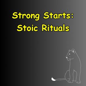 Strong Starts | Morning Stoic Rituals for Focus