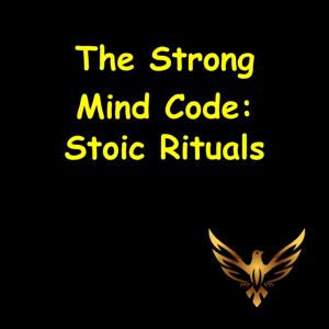 The Strong Mind Code | Stoic Rituals to Build Grit