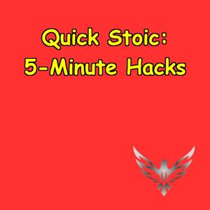 Quick Stoic | 5-Minute Hacks for Resilience & Power