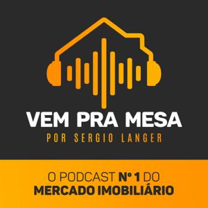 Vem pra mesa, o podcast nº 1 do mercado imobiliário