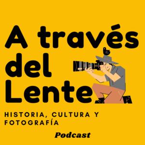 A Través del Lente: Historia, Cultura y Fotografía