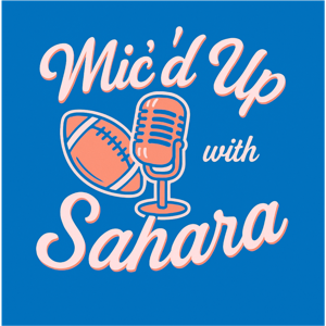 Mic'd Up with Sahara