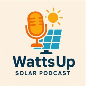 Watts Up Solar Podcast