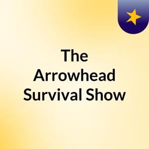 The Arrowhead Survival Show