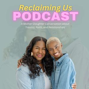 Reclaiming Us Podcast's Podcast