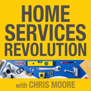 Home Services Revolution with Chris Moore