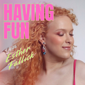 Having Fun With Esther Fallick