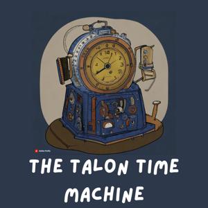 The Talon Time Machine