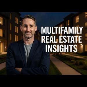 Multifamily Real Estate Insights Podcast