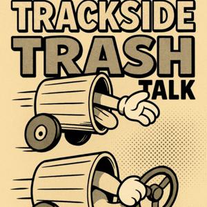 Trackside Trash Talk