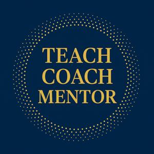 Teach, Coach, Mentor