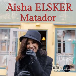Aisha Elsker Matador