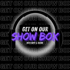 Get On Our Showbox