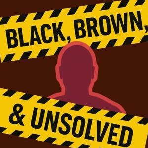 Black, Brown, & Unsolved