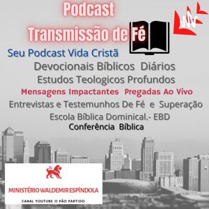 Podcast Transmissão De Fé - Veja Nossos e-Books de Mensagens na: HOTMART, AMAZON, ( W. E. Smith ).
