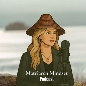 Matriarch Mindset Podcast