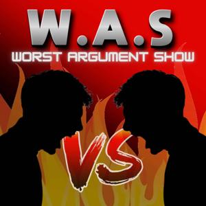 W.A.S (The Worse Argument Show)