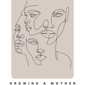 Growing a Mother