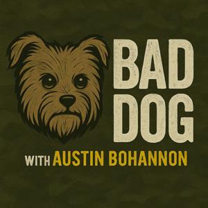 BAD DOG PODCAST w/ Austin Bohannon