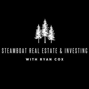 Steamboat Real Estate & Investing With Ryan Cox