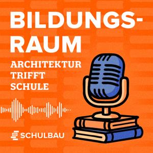 BILDUNGSRAUM - Architektur trifft Schule