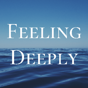 Feeling Deeply