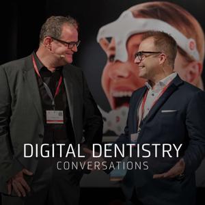 Digital Dentistry Conversations