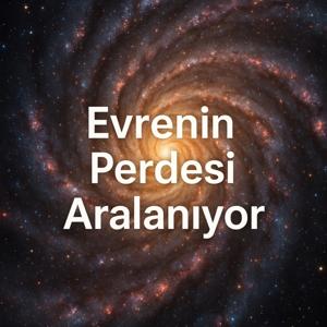 Evrenin Perdesi Aralanıyor