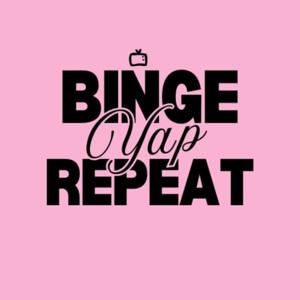 Binge Yap Repeat by Binge Yap Repeat