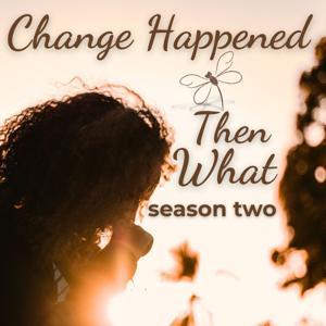 Change Happened Then what?