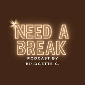 Need A Break