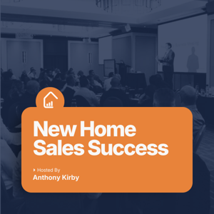 New Home Sales Success with Anthony Kirby