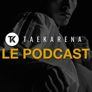 TAEKARENA : Le podcast Taekwondo