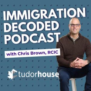 Immigration Decoded: Real Talk with Chris Brown, RCIC
